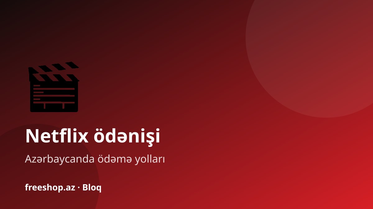 Netflix Azərbaycanda necə ödənilir? Kartla ödəniş yolları