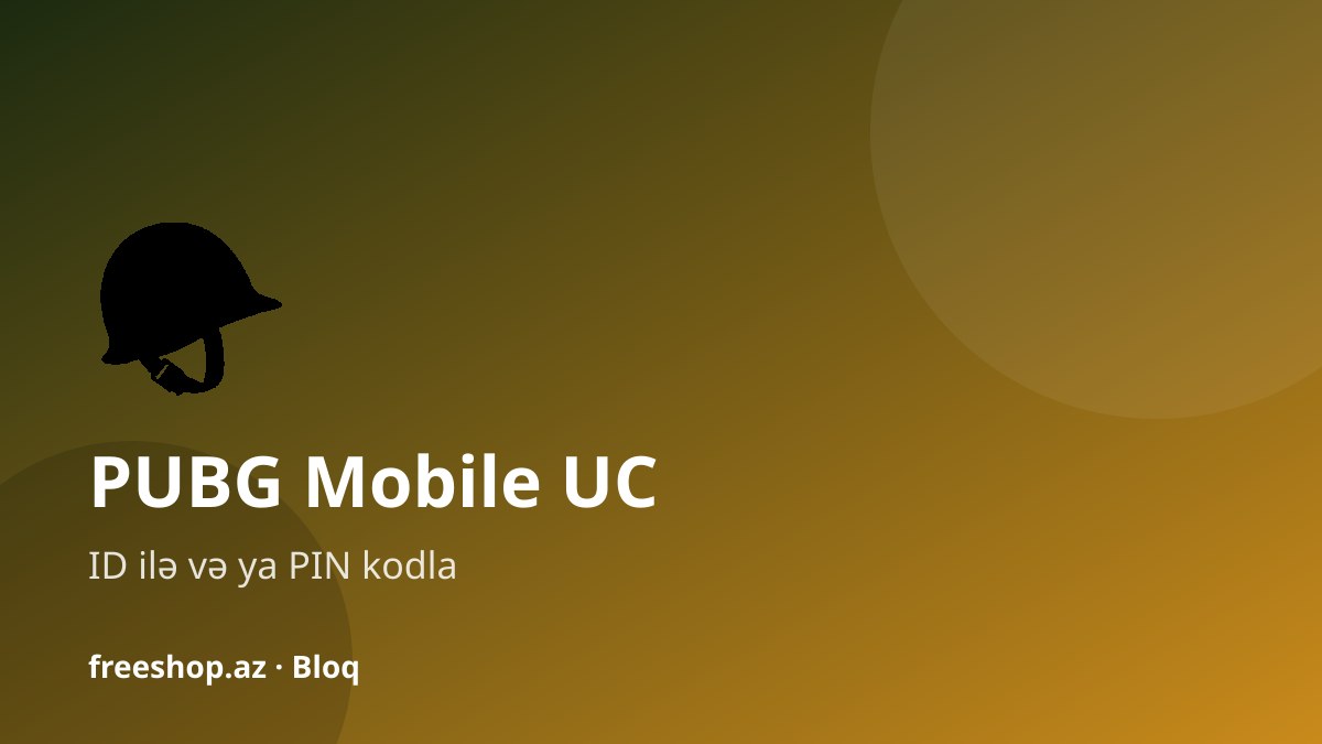 PUBG Mobile UC almaq: ID ilə yükləmə, paketlər və qiymətlər (Azərbaycan)